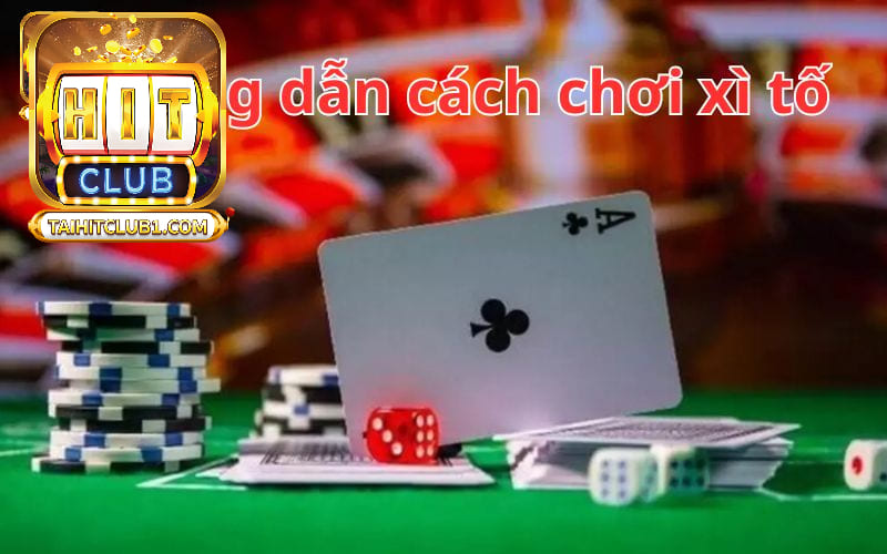 Những kinh nghiệm khi chơi game Xì Tố HitClub