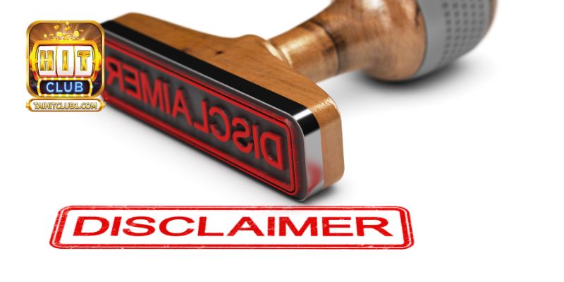 Miễn trừ trách nhiệm HitClub đảm bảo quyền lợi cho người chơi và cả cổng game